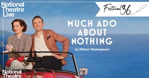 Festival 36 - NT Live: Much Ado About Nothing