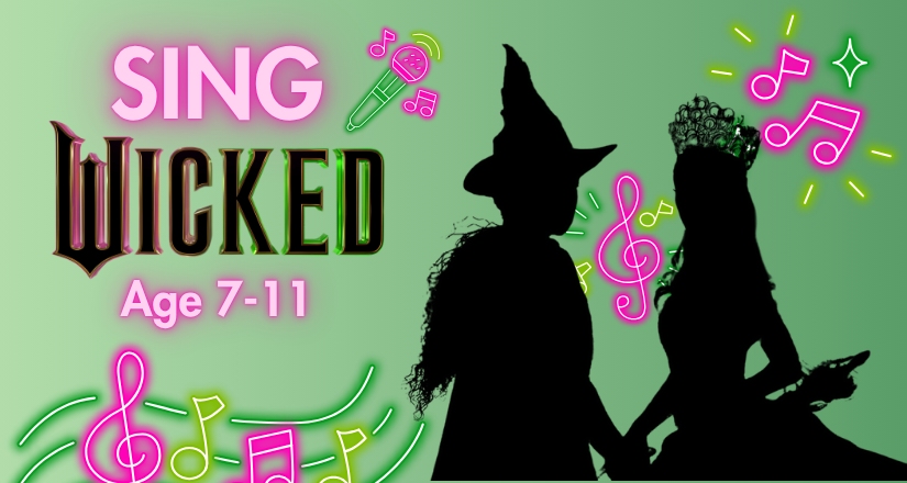 Sing - Wicked (7-11 years)