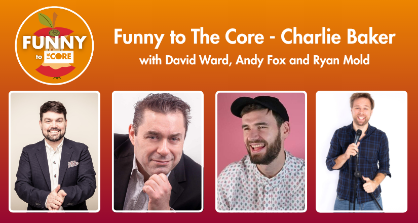 Funny to The Core - Charlie Baker