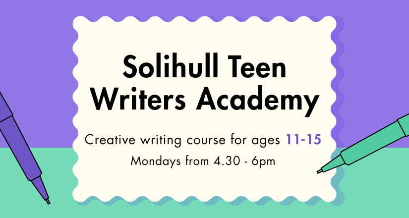 Solihull Teen Writers Academy (11-15 years)