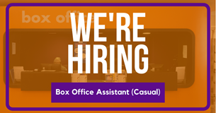 We're hiring: Box Office Assistant (Casual)